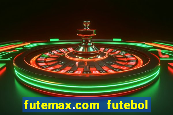 futemax.com futebol ao vivo